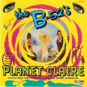 B52's - Planet Claire