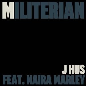 J-Hus featuring Naira-Marley - Militerian
