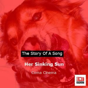 Coma Cinema - Her Sinking Sun