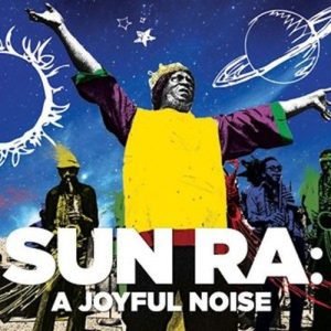 Sun Ra - A Joyful Noise (Documentary)